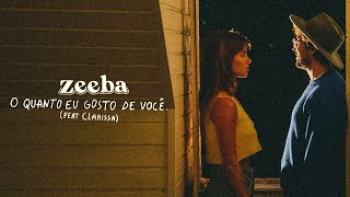Zeeba - O Quanto Eu Gosto De Você feat Clarissa [Clipe Oficial]