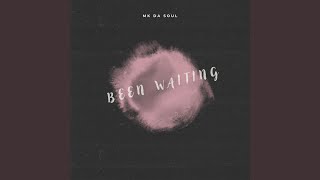 Been Waiting