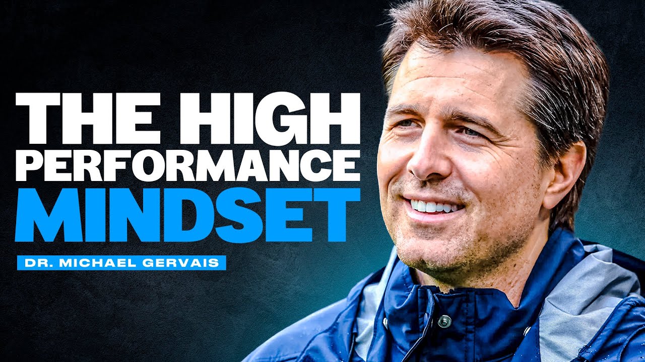 The High Performance Mindset with Dr. Michael Gervais