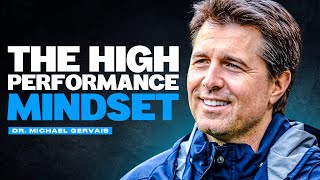 The High Performance Mindset with Dr. Michael Gervais