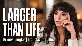 Information The Courage to Create Larger Than Life : Briony Douglas Update