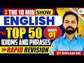 THE 10 MINT SHOW || TOP 50 IDIOMS AND PHRASES RAPID REVISION CLASS -1 || BY SHIVAM SIR