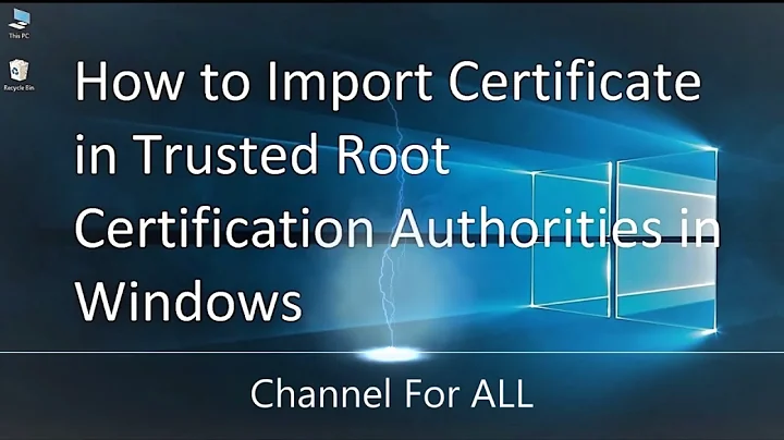 How to Import Certificate in Trusted Root Certification Authorities in Windows