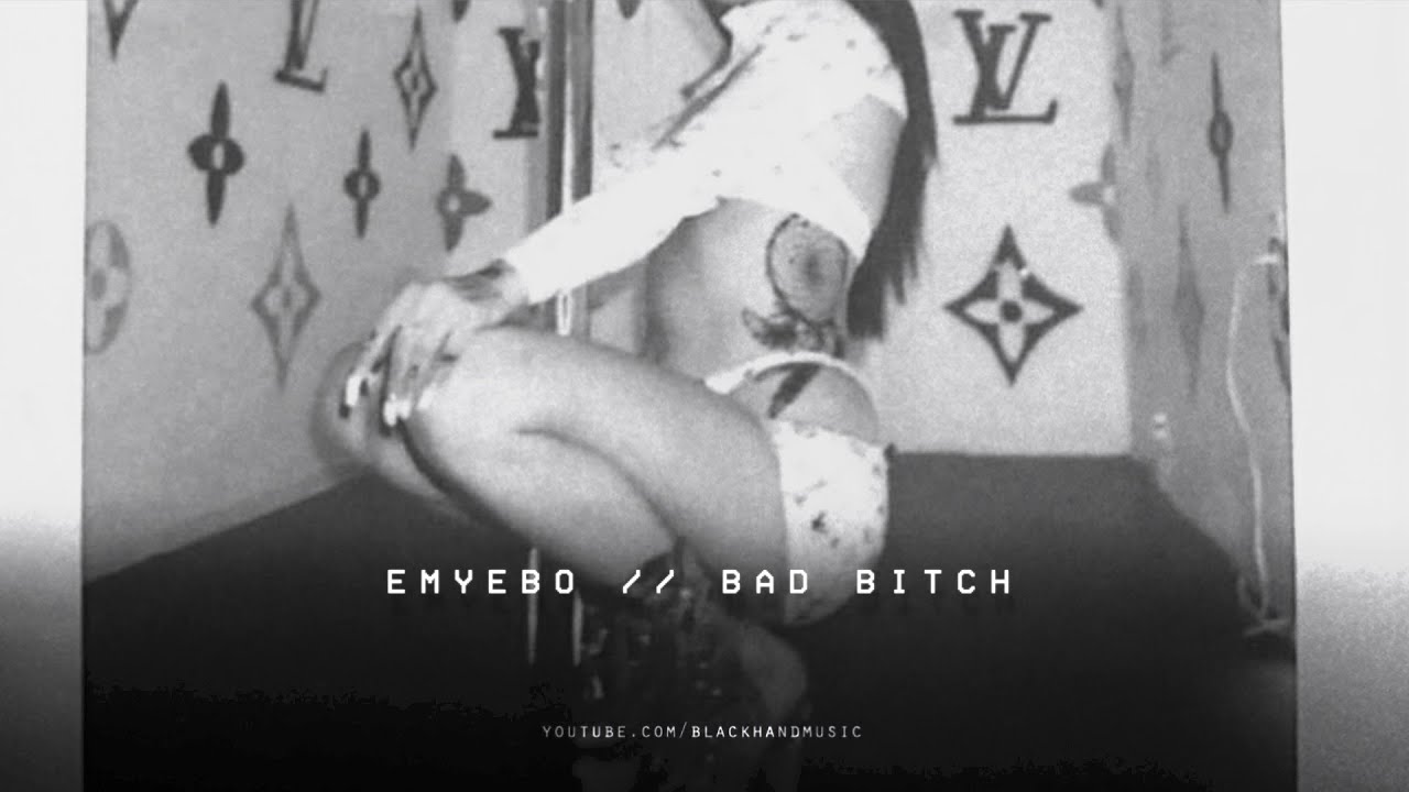 Watch EMYEBO - BAD BITCH on YouTube Watch EMYEBO - BAD BITCH on YouTube