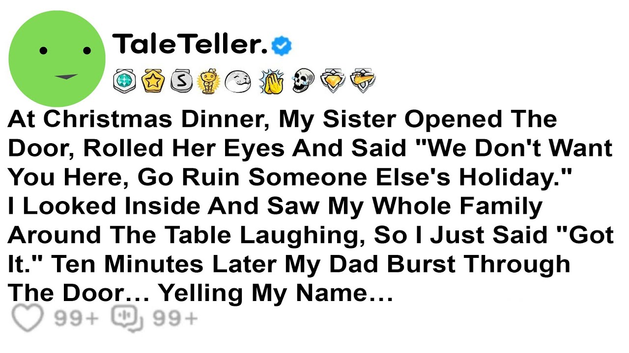 At Christmas Dinner, My Sister Opened The Door, Rolled Her Eyes And Said 