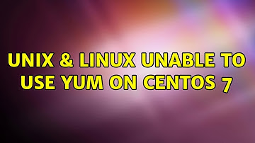 Unix & Linux: Unable to use yum on CentOS 7 (4 Solutions!!)