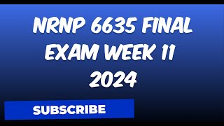 NRNP 6635 FINAL EXAM WEEK 11 – QUESTION AND ANSWERS