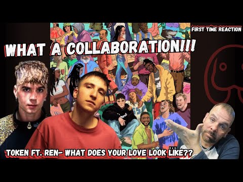 First Time Reaction | TOKEN ft. REN- What Does Your Love Look LIke? | Great Introspection!
