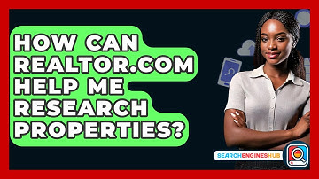 How Can Realtor.com Help Me Research Properties? - SearchEnginesHub.com