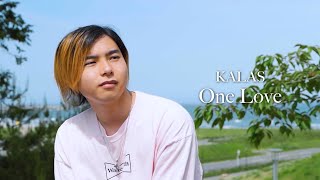 KALAS / One Love 【MV】(prod. S-NA)