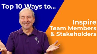 Top 10 Ways to Inspire Your Stakeholders and Team