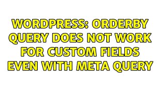 Wordpress: Orderby query does not work for custom fields even with meta query