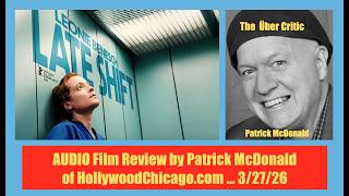 LATE SHIFT (2025) Audio Film Review, Patrick McDonald for HollywoodChicago.com on 3-27-2026