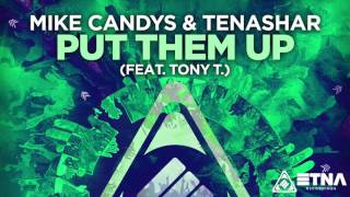 Mike Candys & Tenashar feat. Tony T. - Put Them Up [Free Download]