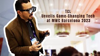 TCL Unveils Game-Changing Tech at MWC Barcelona 2023