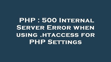 PHP : 500 Internal Server Error when using .htaccess for PHP Settings