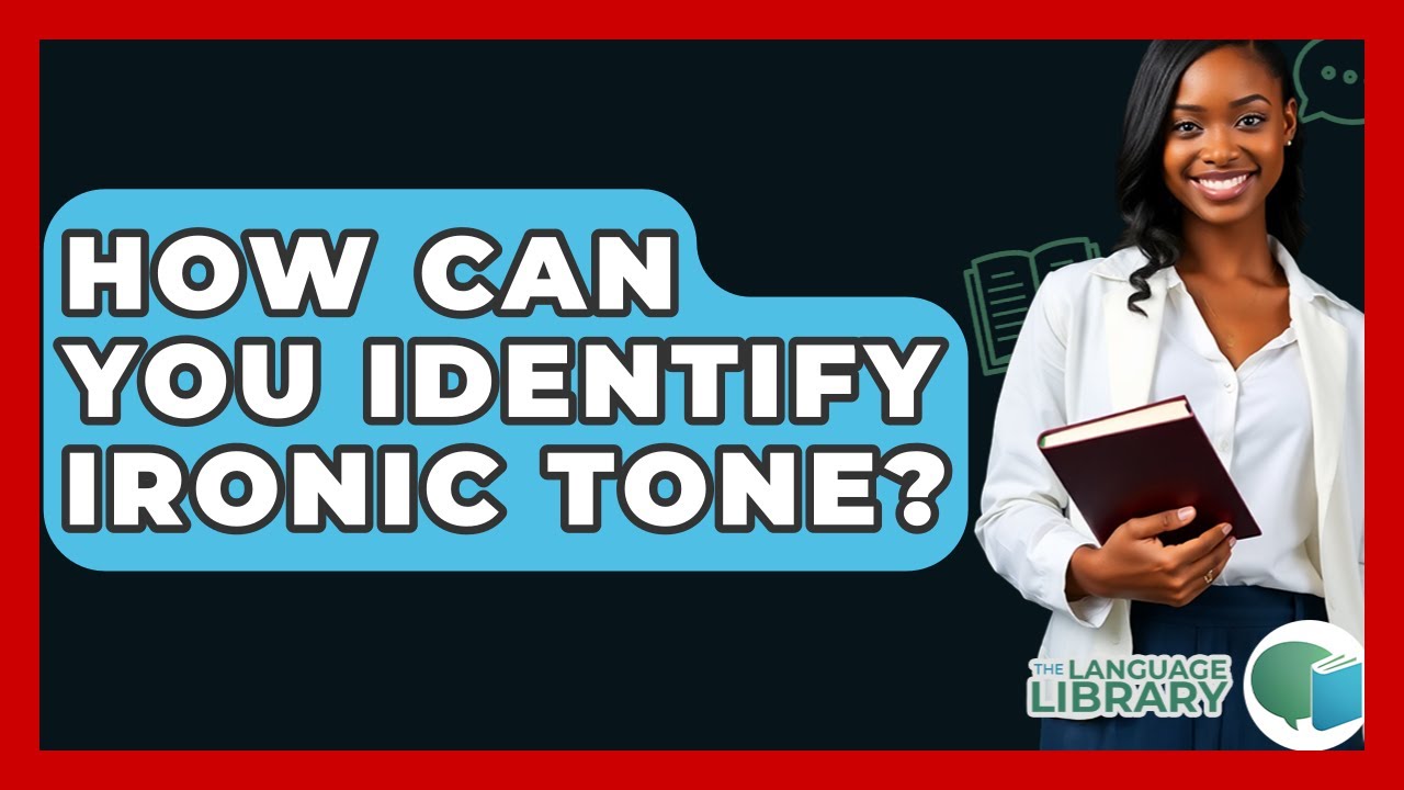 How Can You Identify Ironic Tone? - The Language Library