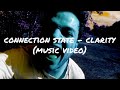 Connection State - Clarity (Official Music Video)