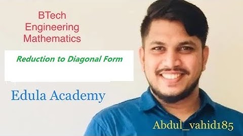 BTech Engineering Matrhematics/# Reduction to diagonal Form /# Edula Academy