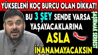 YÜKSELENİ KOÇ OLAN DİKKAT ! BU 3 ŞEY SENDE VARSA YAŞAYACAKLARINA İNANAMAYACAKSIN - ŞAŞIRMAK SERBEST