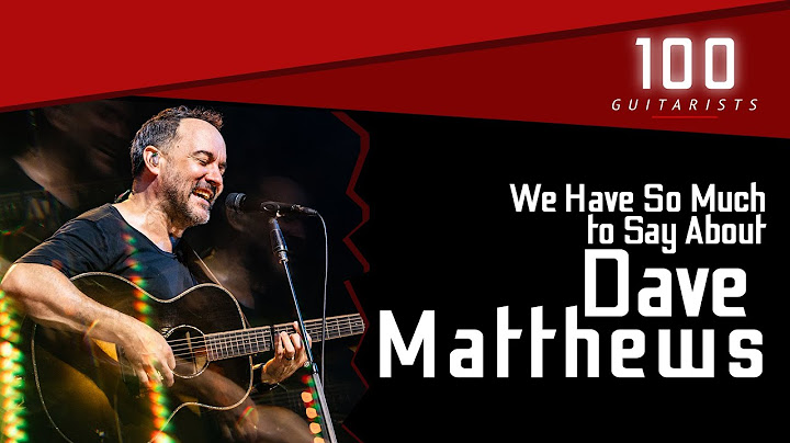 We Have So Much to Say About Dave Matthews | 100 Guitarists Podcast