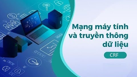 Networking là gì? Những khái niệm cơ trong trong Mạng máy tính và truyền thông