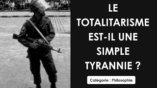 Philosophie: Le totalitarisme est-il une simple tyrannie ? (philosophie)