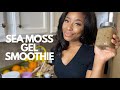 HOW TO MAKE A SEA MOSS GEL SMOOTHIE