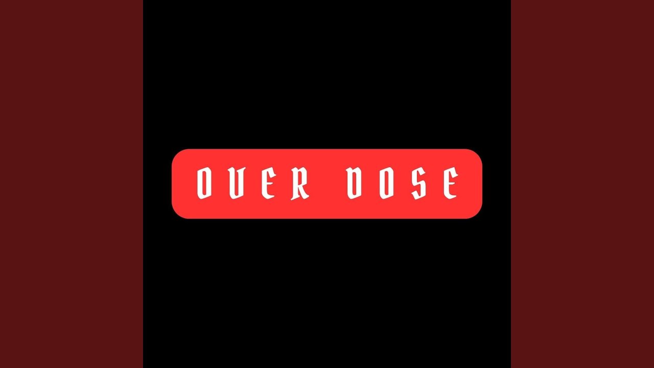 Watch Over Dose on YouTube Watch Over Dose on YouTube