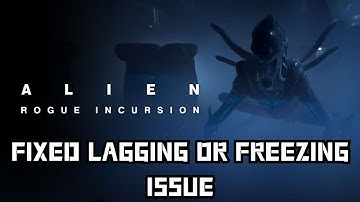 How To Fix Alien: Rogue Incursion Lagging or Freezing issue on Desktop