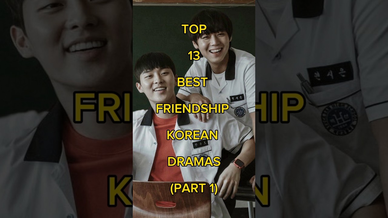 TOP 13 BEST FRIENDSHIP KOREAN DRAMAS (PART 1) #kdrama #koreandrama #unfrezzmyaccount #viralvideo