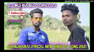 topo top jhanjharia lyrical || new hindi dj song 2021 dopai dj mj babu ckp