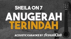 Anugerah Terindah [Acoustic Karaoke] Sheila on 7  - Durasi: 3:28. 