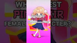 Who Is Best Pink Hair Anime Character? #shorts #anime