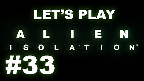 Alien Isolation (hard, blind) Let