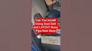 Can You Install Using Seat Belt and LATCH? Nuna Pipa Relx Base