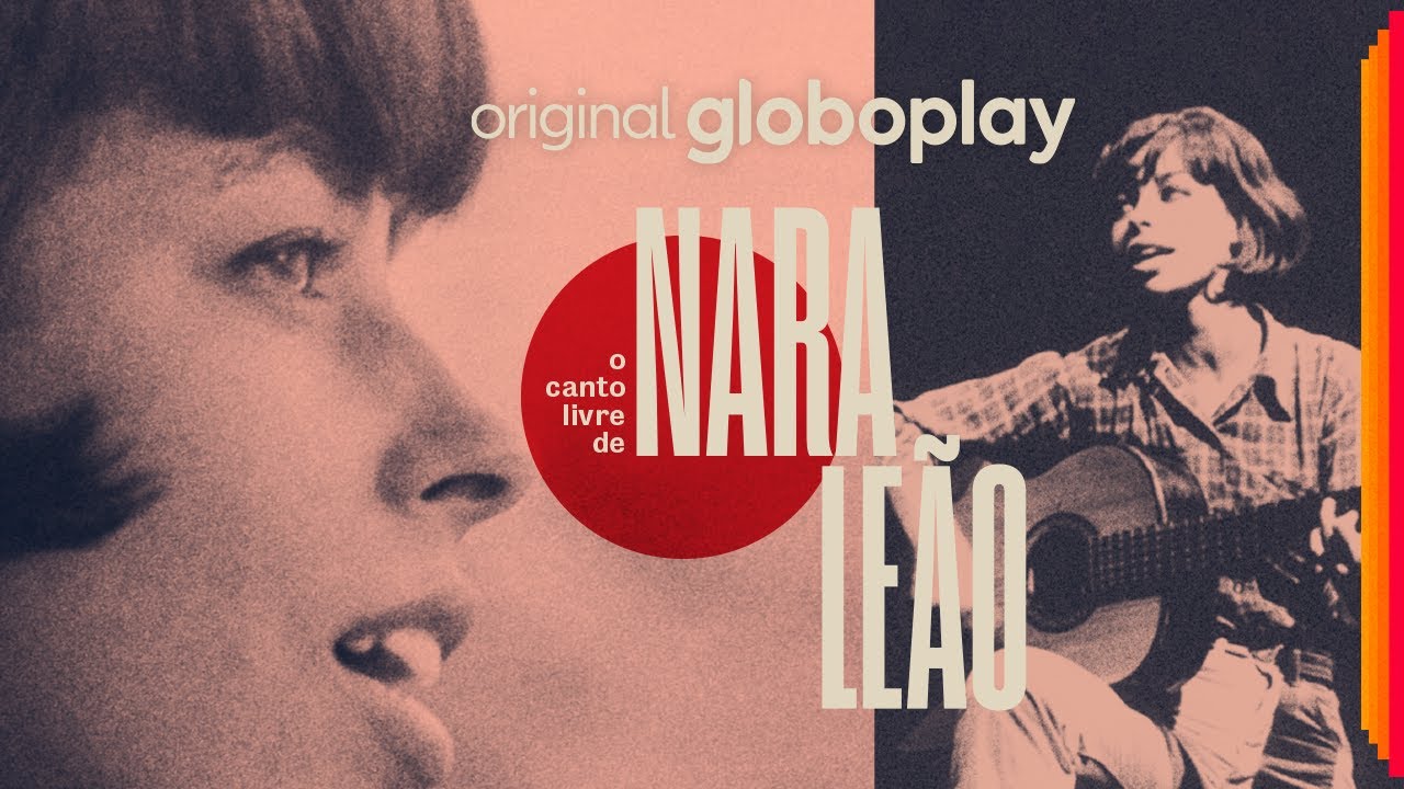 O Canto Livre de Nara Leão | Série Documental | Original Globoplay