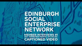 ESEN Member Interviews - #1 - Edinburgh Festival of Cycling - Kim Harding - Captioned