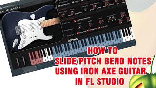 How To Slide/Pitch Bend Notes With 'IronAxe Guitar' Using FL Studio