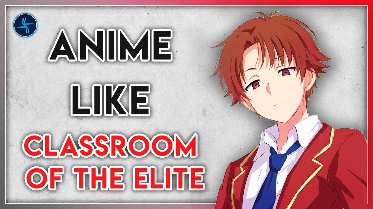 10 anime to watch if you liked Classroom of the Elite
