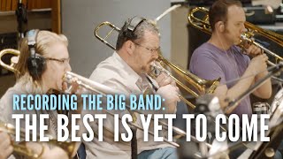 Matt Forbes - 'The Best Is Yet To Come' (Recording the Big Band)