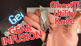 Unleashing the Ghost: Reviewing the Gear Infusion GhostTi Titanium Minimalist Utility Knife