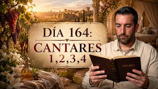 DÍA 164 - Cantares 1,2,3,4 / La Biblia en 1 Año / Juan Manuel Vaz