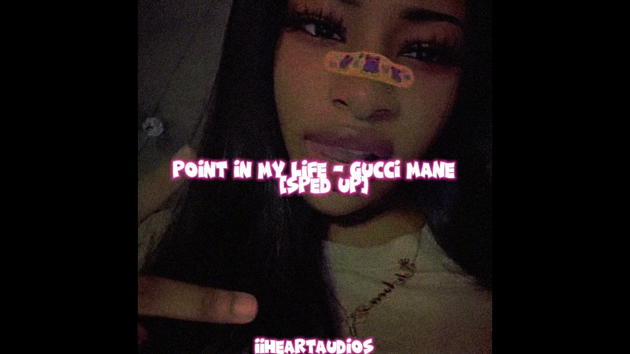 gucci mane - point in my life [sped up]