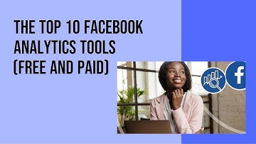 The Top 10 Facebook Analytics Tools (Free and Paid)