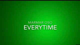 MarMar Oso–Everytime Lyrics