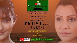 Trust Part-I Bollywood Mini-Series By Justlikethatvision Soni Kapil Kumar Soni