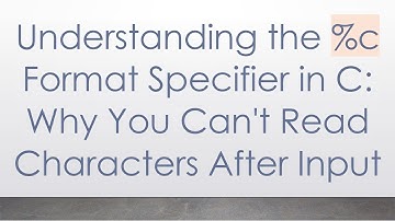 Understanding the %c Format Specifier in C: Why You Can