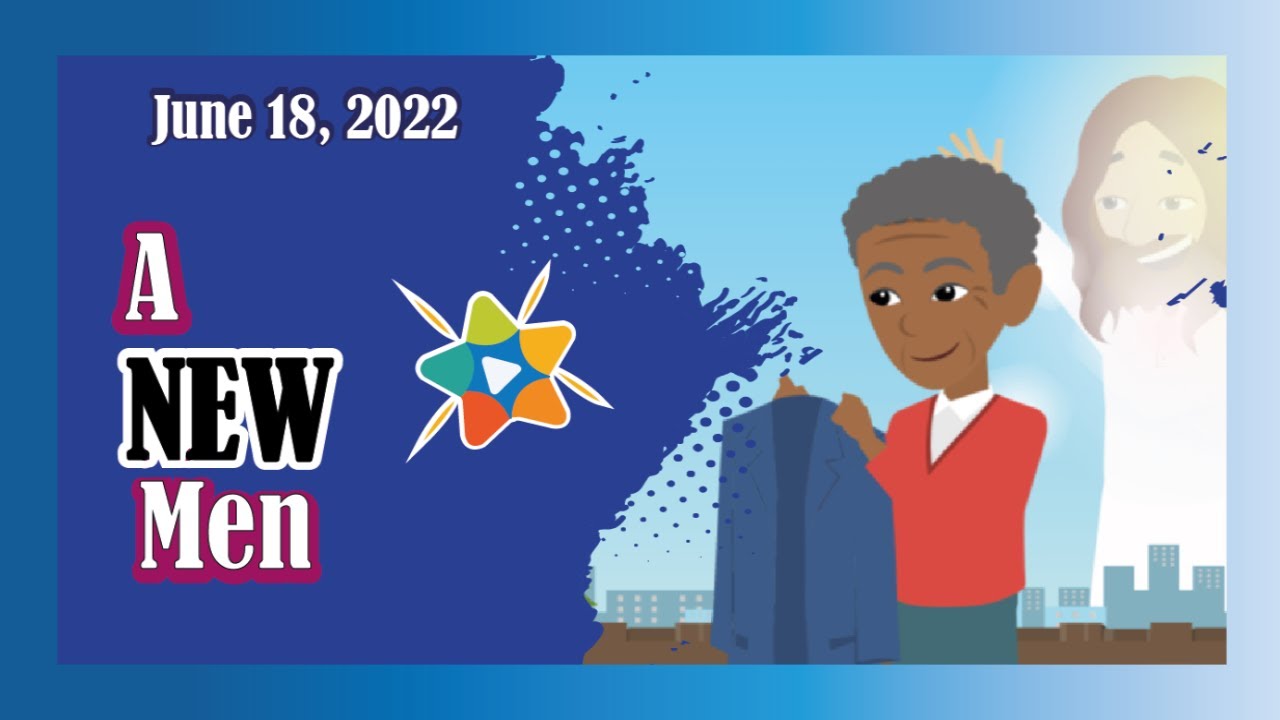 Adventist Mission Children's Stories ► June 18, 2022► 🇺🇸 ◄ A New Man