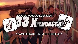 Download Lagu 33X - PERUNGGU (kami pernah disitu diposisi mu) | Musik MP3